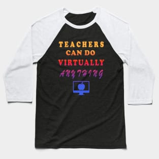 Teachers Can Do Virtually Anything Baseball T-Shirt